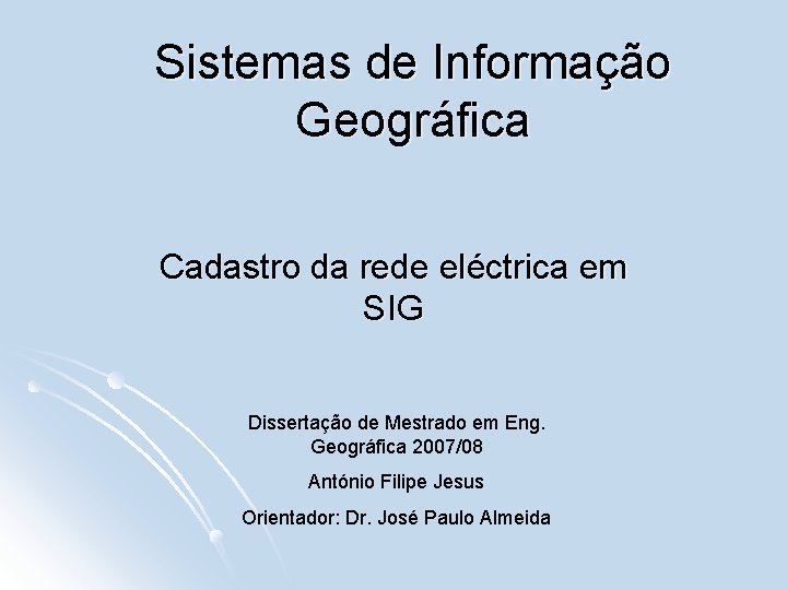 Sistemas de Informação Geográfica Cadastro da rede eléctrica em SIG Dissertação de Mestrado em