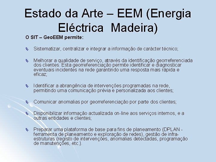 Estado da Arte – EEM (Energia Eléctrica Madeira) O SIT – Geo. EEM permite: