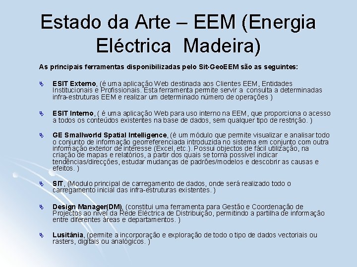 Estado da Arte – EEM (Energia Eléctrica Madeira) As principais ferramentas disponibilizadas pelo Sit-Geo.