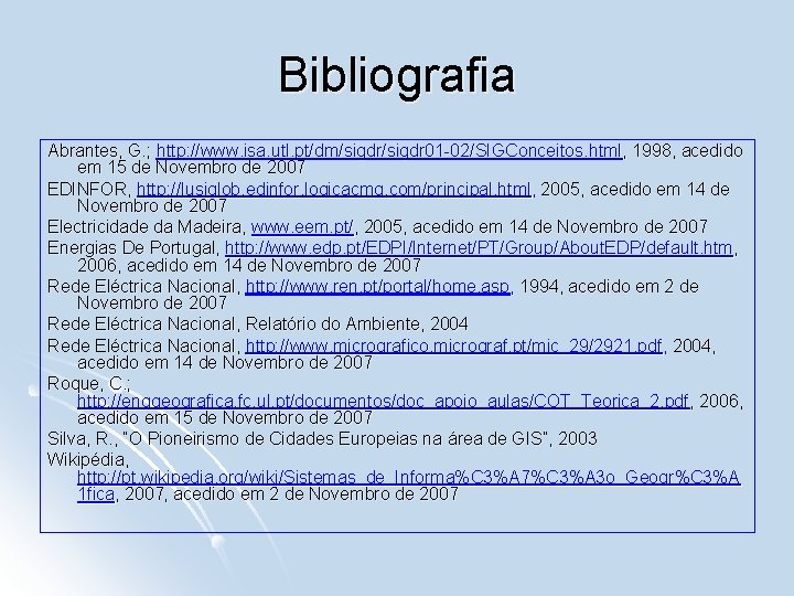 Bibliografia Abrantes, G. ; http: //www. isa. utl. pt/dm/sigdr 01 -02/SIGConceitos. html, 1998, acedido