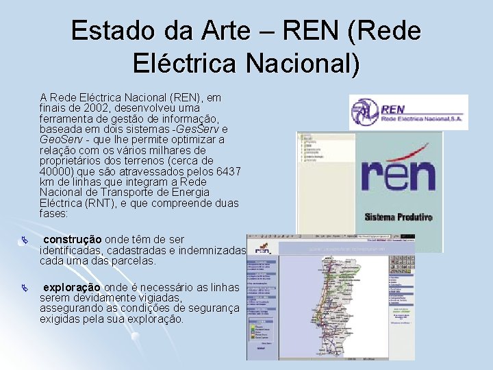 Estado da Arte – REN (Rede Eléctrica Nacional) A Rede Eléctrica Nacional (REN), em