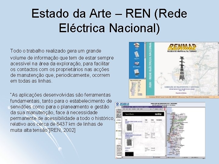 Estado da Arte – REN (Rede Eléctrica Nacional) Todo o trabalho realizado gera um