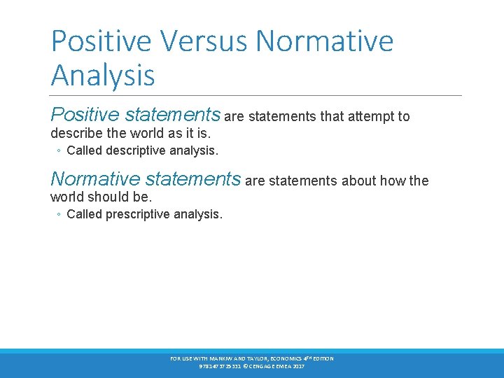 Positive Versus Normative Analysis Positive statements are statements that attempt to describe the world