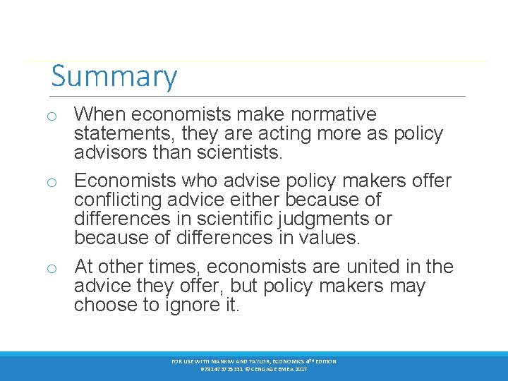 Summary o When economists make normative statements, they are acting more as policy advisors