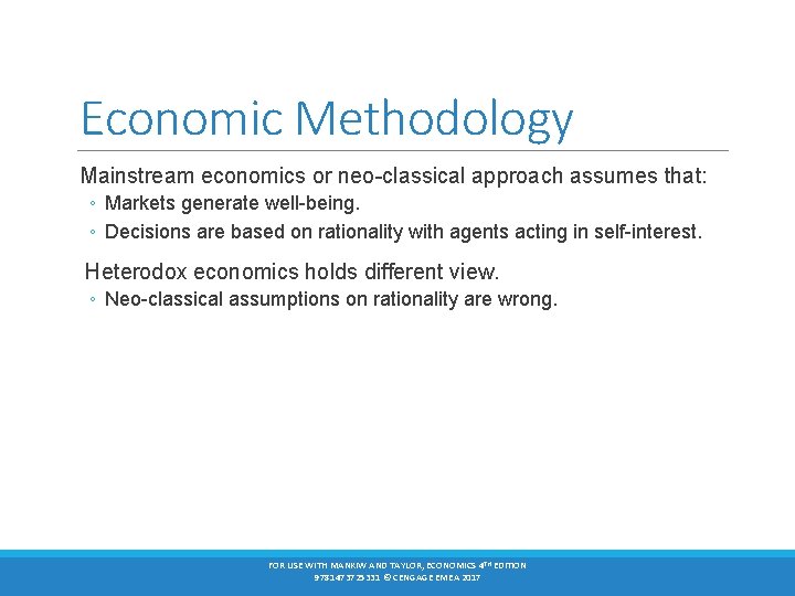 Economic Methodology Mainstream economics or neo-classical approach assumes that: ◦ Markets generate well-being. ◦