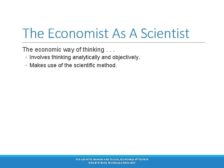 The Economist As A Scientist The economic way of thinking. . . ◦ Involves