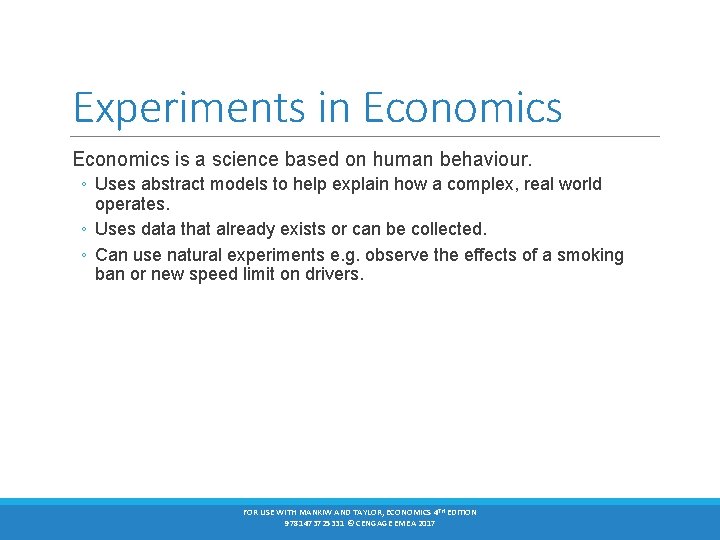 Experiments in Economics is a science based on human behaviour. ◦ Uses abstract models