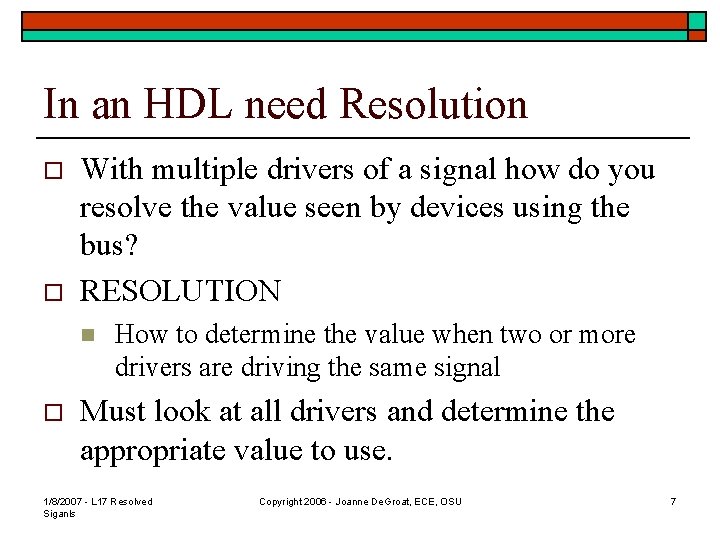 In an HDL need Resolution o o With multiple drivers of a signal how