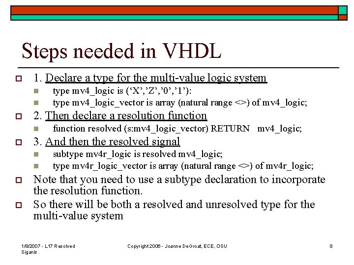 Steps needed in VHDL o 1. Declare a type for the multi-value logic system