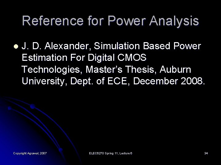 Reference for Power Analysis l J. D. Alexander, Simulation Based Power Estimation For Digital