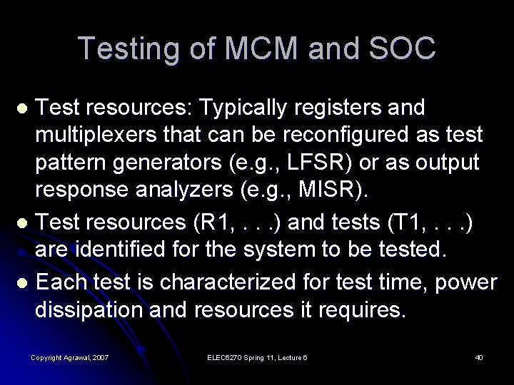 Testing of MCM and SOC Test resources: Typically registers and multiplexers that can be