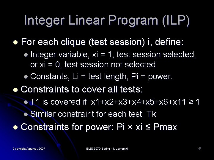 Integer Linear Program (ILP) l For each clique (test session) i, define: l Integer