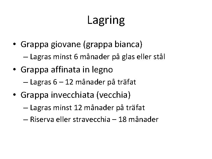 Lagring • Grappa giovane (grappa bianca) – Lagras minst 6 månader på glas eller