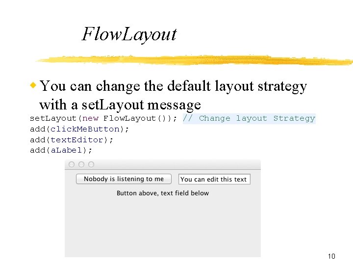 Flow. Layout w You can change the default layout strategy with a set. Layout