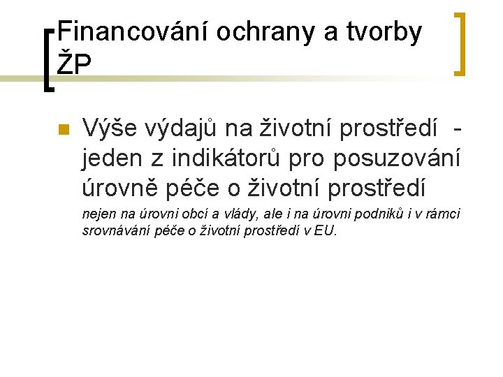 Financování ochrany a tvorby ŽP n Výše výdajů na životní prostředí - jeden z