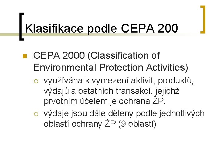 Klasifikace podle CEPA 200 n CEPA 2000 (Classification of Environmental Protection Activities) ¡ ¡ Klasifikace podle CEPA 200 n CEPA 2000 (Classification of Environmental Protection Activities) ¡ ¡