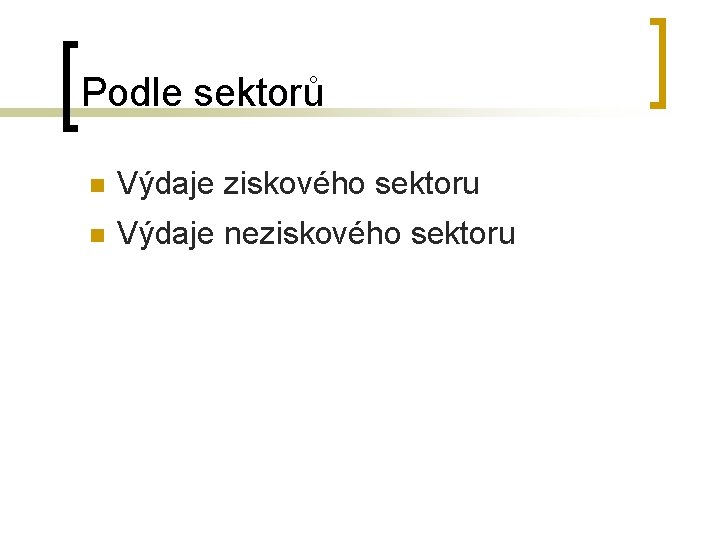 Podle sektorů n Výdaje ziskového sektoru n Výdaje neziskového sektoru Podle sektorů n Výdaje ziskového sektoru n Výdaje neziskového sektoru