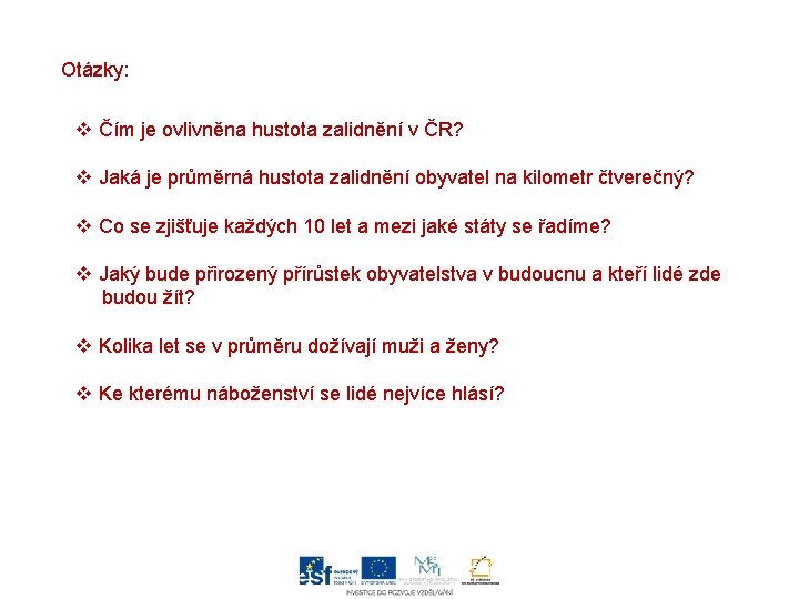 Otázky: v Čím je ovlivněna hustota zalidnění v ČR? v Jaká je průměrná hustota