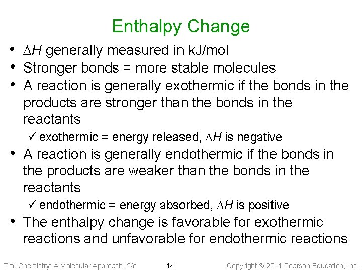 Enthalpy Change • DH generally measured in k. J/mol • Stronger bonds = more