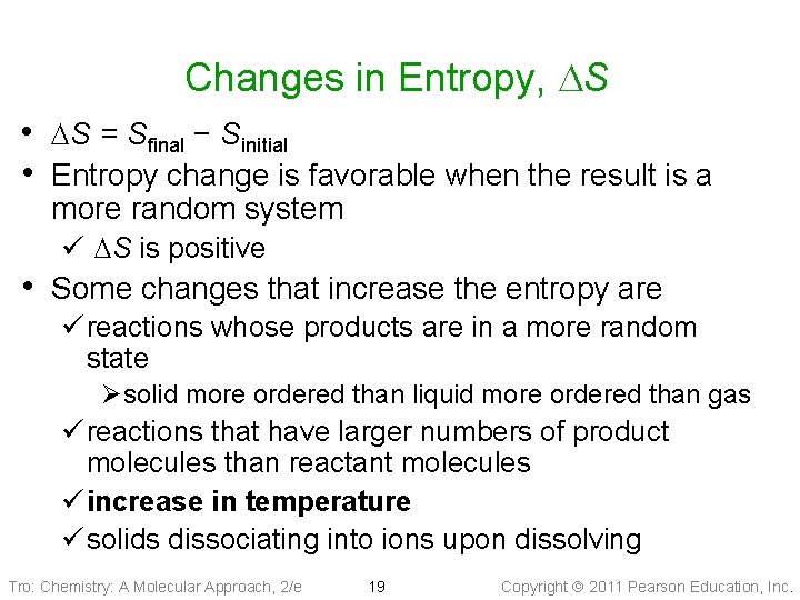 Changes in Entropy, DS • DS = Sfinal − Sinitial • Entropy change is
