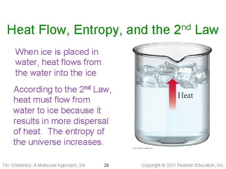 Heat Flow, Entropy, and the 2 nd Law When ice is placed in water,
