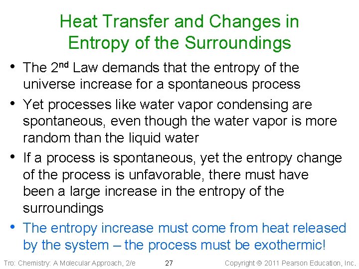 Heat Transfer and Changes in Entropy of the Surroundings • The 2 nd Law