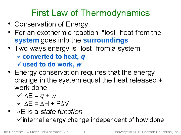 First Law of Thermodynamics • Conservation of Energy • For an exothermic reaction, “lost”