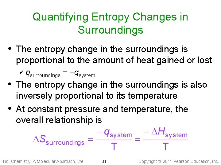 Quantifying Entropy Changes in Surroundings • The entropy change in the surroundings is proportional
