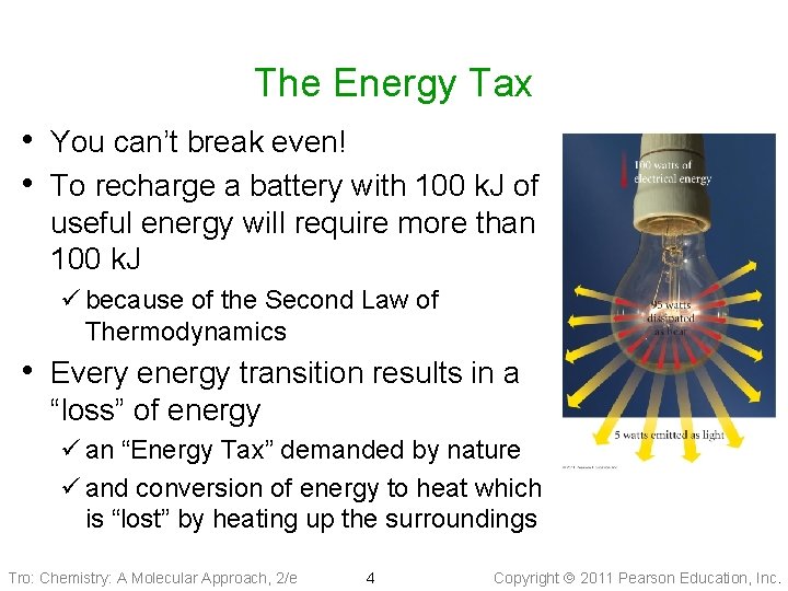 The Energy Tax • You can’t break even! • To recharge a battery with