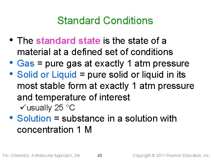 Standard Conditions • The standard state is the state of a • • material