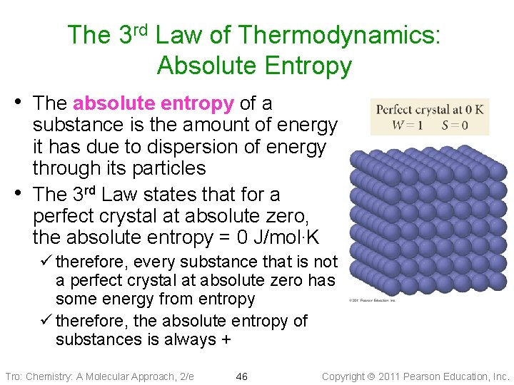 The 3 rd Law of Thermodynamics: Absolute Entropy • The absolute entropy of a
