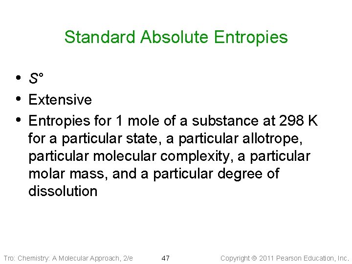 Standard Absolute Entropies • S° • Extensive • Entropies for 1 mole of a