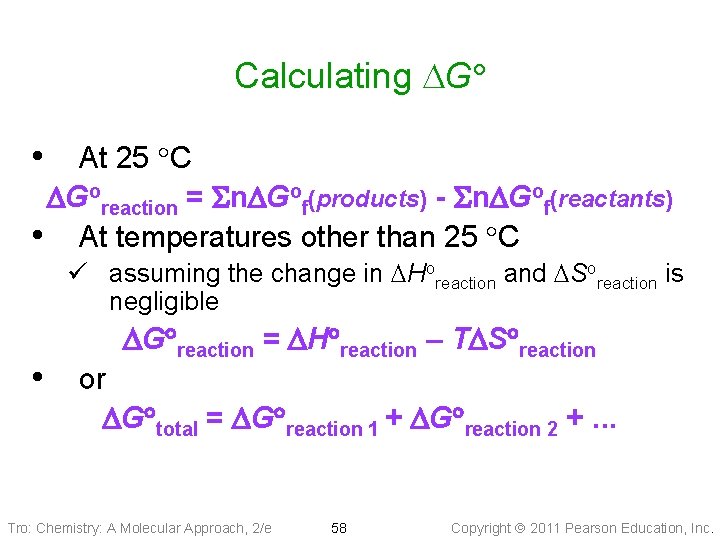 Calculating DG • At 25 C DGoreaction = Sn. DGof(products) - Sn. DGof(reactants) •