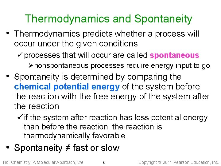 Thermodynamics and Spontaneity • Thermodynamics predicts whether a process will occur under the given