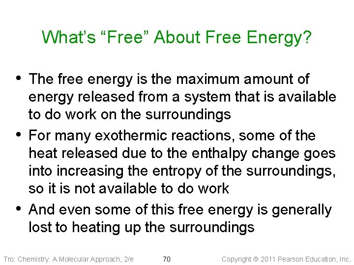 What’s “Free” About Free Energy? • The free energy is the maximum amount of