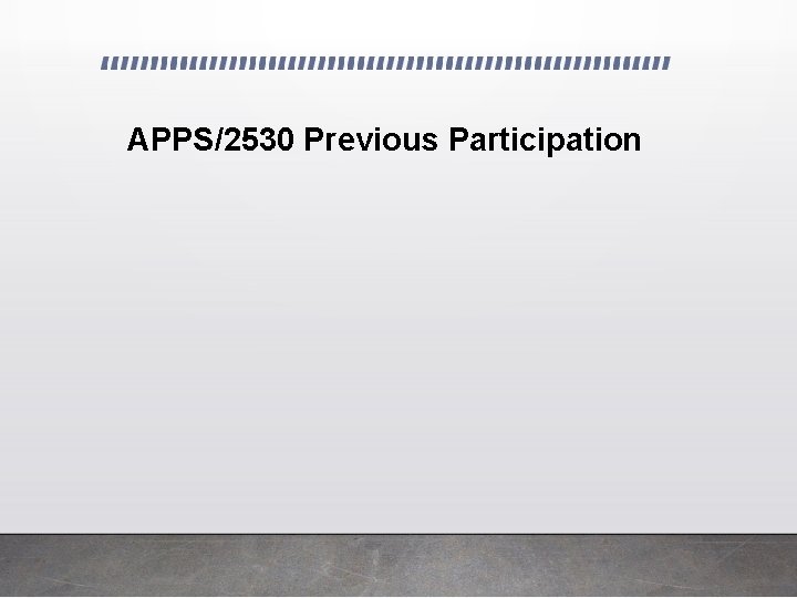 APPS/2530 Previous Participation 