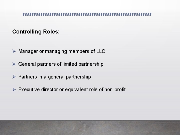 Controlling Roles: Ø Manager or managing members of LLC Ø General partners of limited