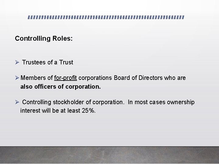 Controlling Roles: Ø Trustees of a Trust Ø Members of for-profit corporations Board of