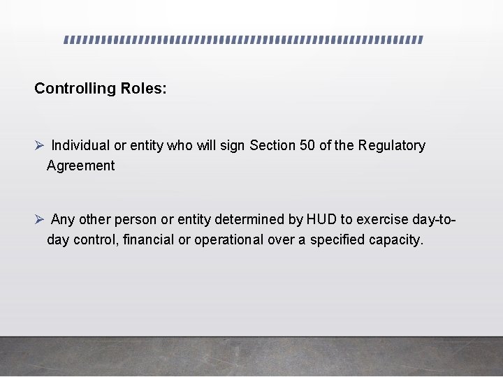 Controlling Roles: Ø Individual or entity who will sign Section 50 of the Regulatory