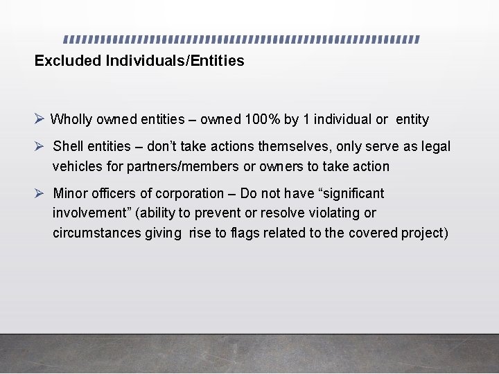 Excluded Individuals/Entities Ø Wholly owned entities – owned 100% by 1 individual or entity