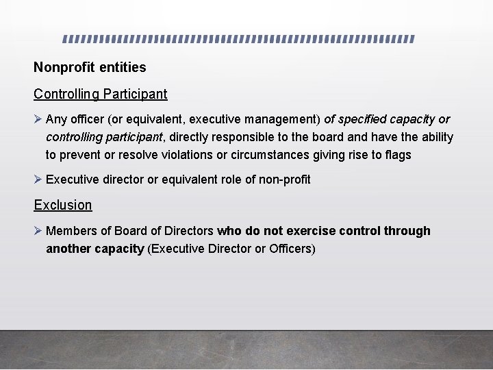Nonprofit entities Controlling Participant Ø Any officer (or equivalent, executive management) of specified capacity