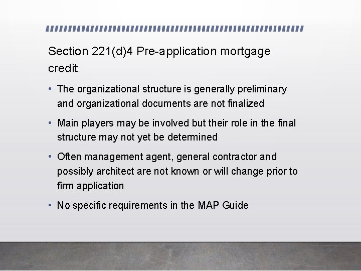 Section 221(d)4 Pre-application mortgage credit • The organizational structure is generally preliminary and organizational