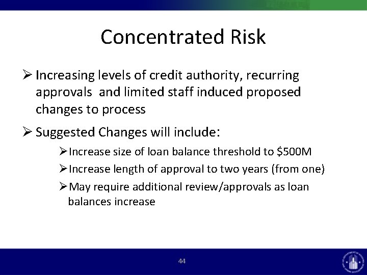 Concentrated Risk Ø Increasing levels of credit authority, recurring approvals and limited staff induced