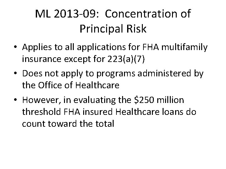 ML 2013 -09: Concentration of Principal Risk • Applies to all applications for FHA