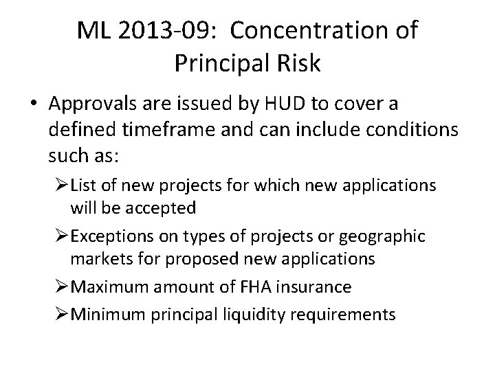 ML 2013 -09: Concentration of Principal Risk • Approvals are issued by HUD to