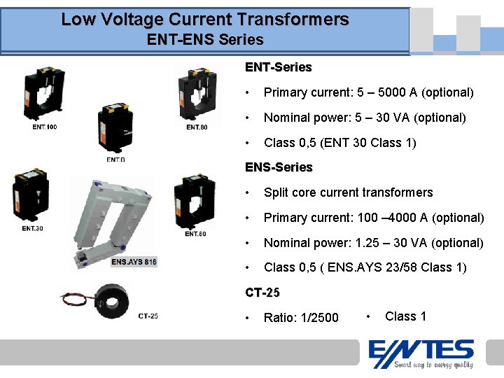 Low Voltage Current Transformers ENT-ENS Series ENT-Series • Primary current: 5 – 5000 A