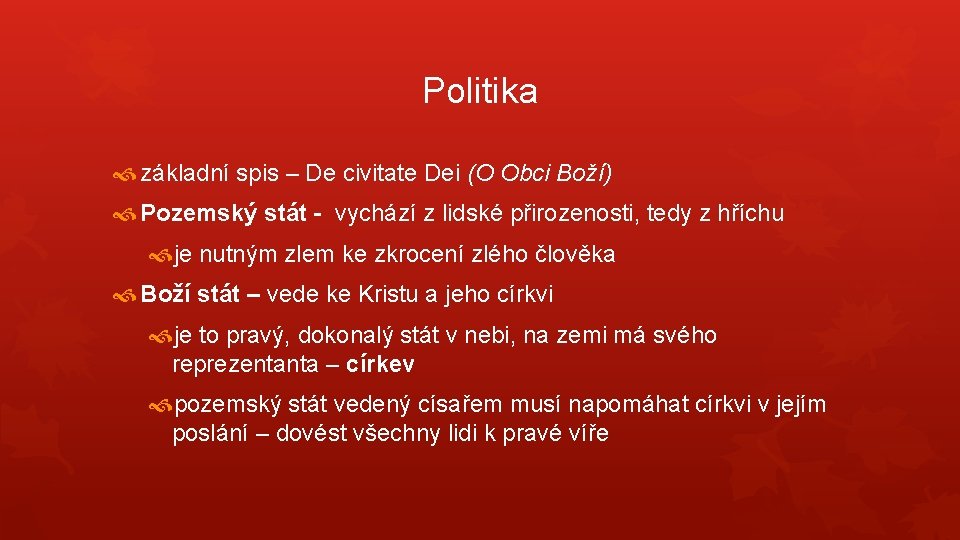 Politika základní spis – De civitate Dei (O Obci Boží) Pozemský stát - vychází