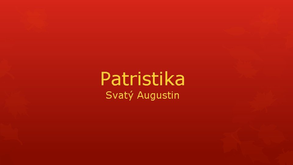 Patristika Svatý Augustin 