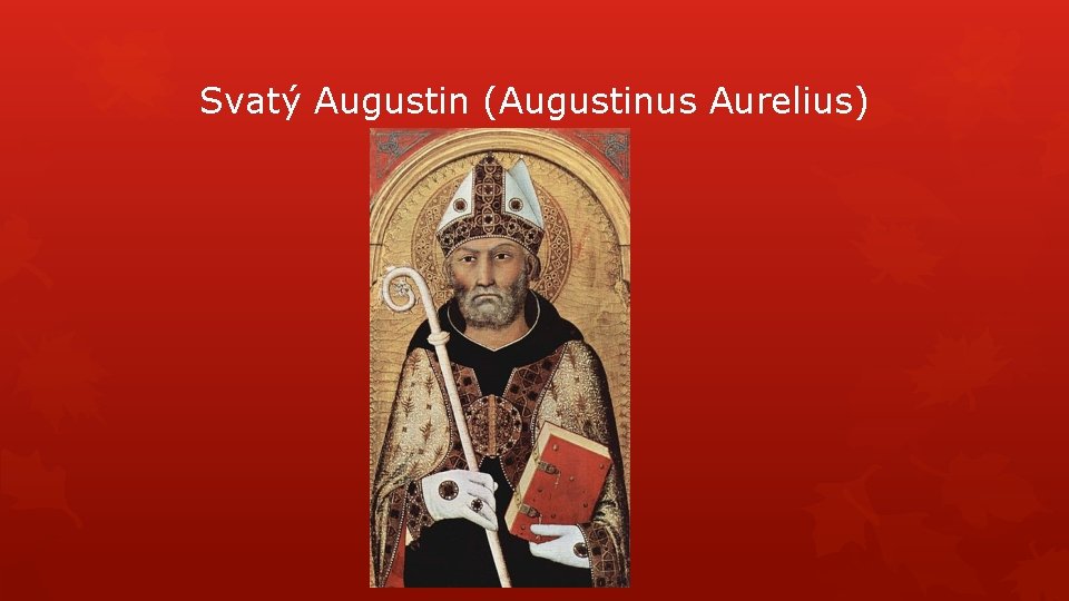 Svatý Augustin (Augustinus Aurelius) 