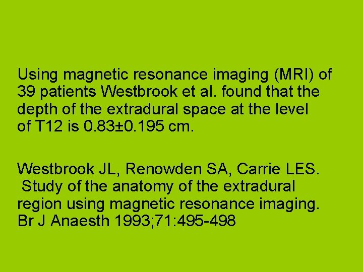 Using magnetic resonance imaging (MRI) of 39 patients Westbrook et al. found that the
